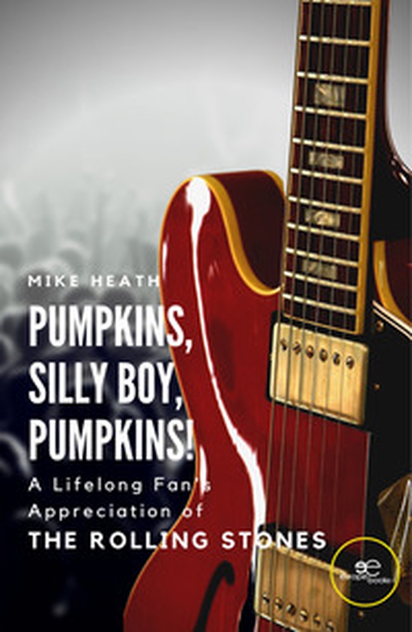 Pumpkins, silly boy, pump-kins! A lifelong fan's appreciation (and other things) of The Rolling Stones - Librerie.coop Pumpkins, silly boy, pump-kins! A lifelong fan's appreciation (and other things) of The Rolling Stones - Librerie.coop