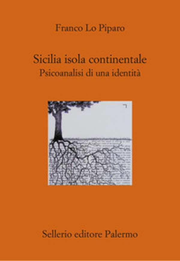 Sicilia isola continentale. Psicoanalisi di una identità - Librerie.coop Sicilia isola continentale. Psicoanalisi di una identità - Librerie.coop