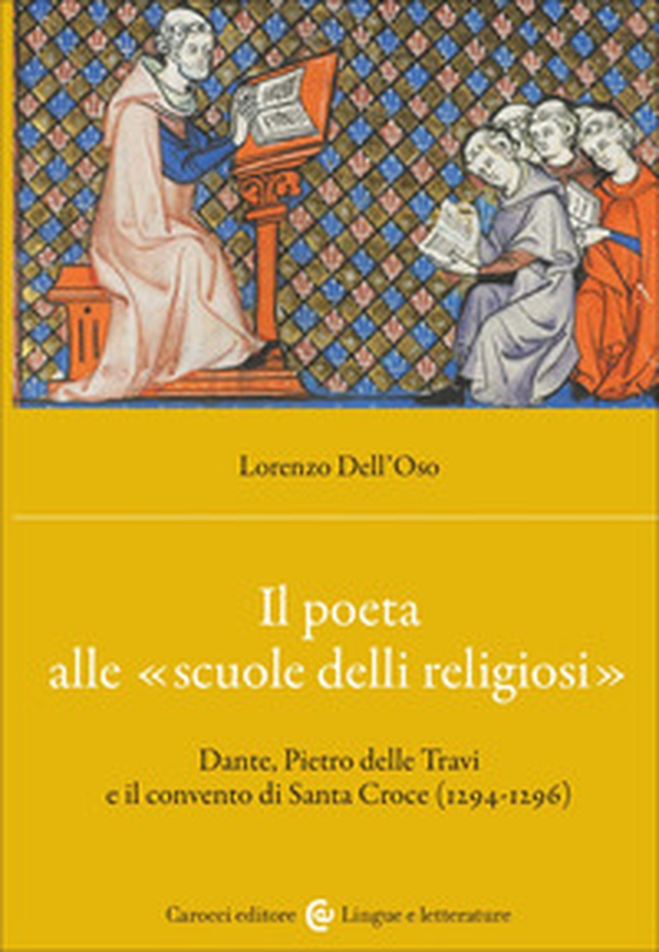 Il poeta alle «scuole delli religiosi». Dante, Pietro delle Travi e il convento di Santa Croce (1294-1296) - Librerie.coop