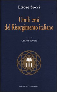 Umili eroi del Risorgimento italiano - Librerie.coop Umili eroi del Risorgimento italiano - Librerie.coop