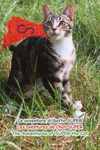 Le avventure di Gatto Super-Les aventures de Chat Super-The Adventures of Super the Cat - Librerie.coop