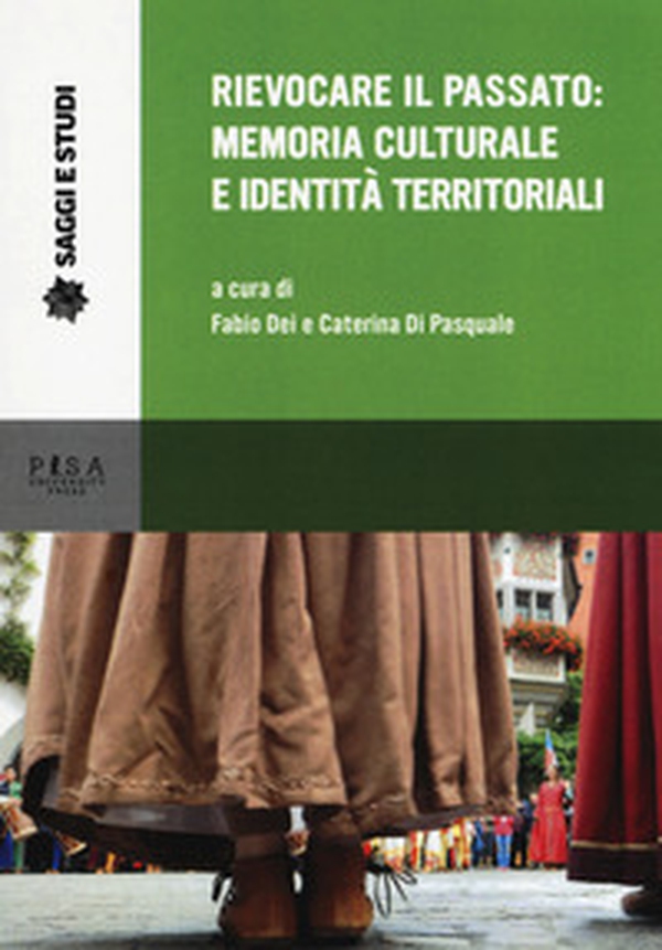 Rievocare il passato: memoria culturale e identità territoriali - Librerie.coop Rievocare il passato: memoria culturale e identità territoriali - Librerie.coop