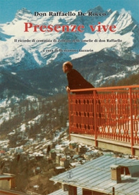 Presenze vive. Il ricordo di centinaia di Zoldani nelle omelie di don Raffaello - Librerie.coop