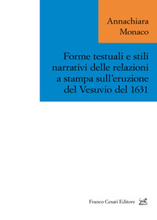 Forme testuali e stili narrativi delle relazioni a stampa sull'eruzione del Vesuvio del 1631 - Librerie.coop Forme testuali e stili narrativi delle relazioni a stampa sull'eruzione del Vesuvio del 1631 - Librerie.coop