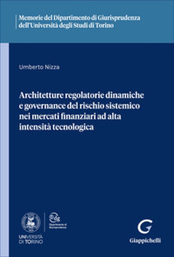 Architetture regolatorie dinamiche e governance del rischio sistemico nei mercati finanziari ad alta intensità tecnologica - Librerie.coop