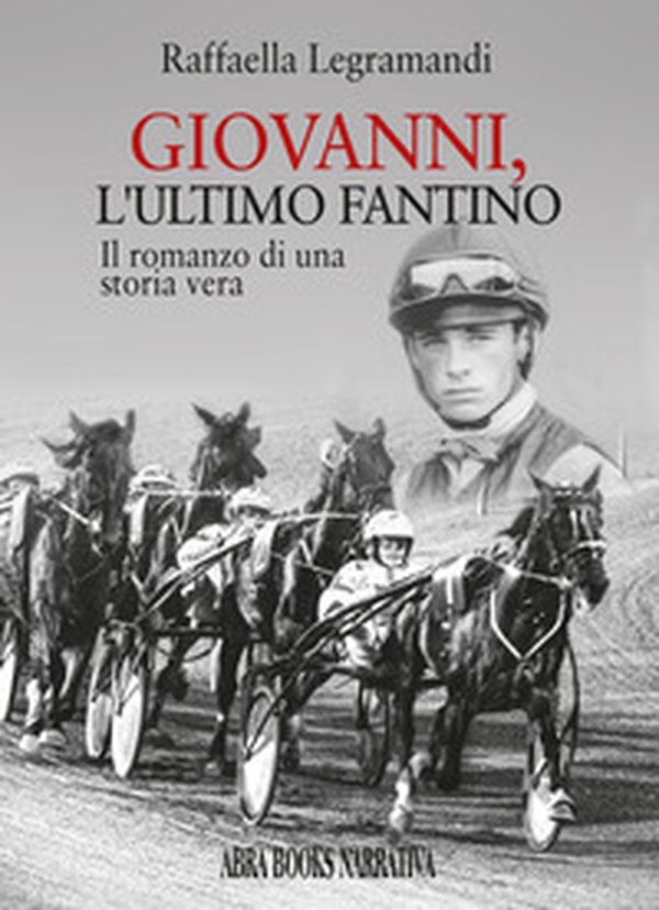 Giovanni, l'ultimo fantino. Il romanzo di una storia vera - Librerie.coop
