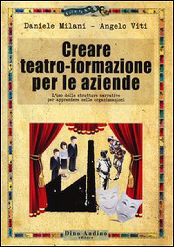 Creare teatro-formazione per le aziende - Librerie.coop Creare teatro-formazione per le aziende - Librerie.coop