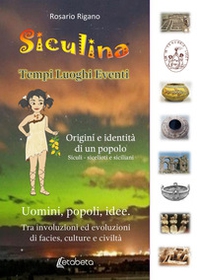 Siculina. Tempi, luoghi, eventi. Origini e identità di un popolo - Librerie.coop