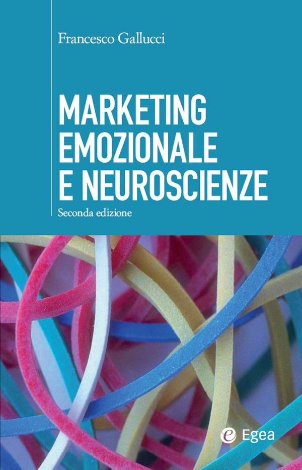 Marketing emozionale e neuroscienze - II edizione - Librerie.coop Marketing emozionale e neuroscienze - II edizione - Librerie.coop