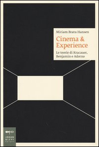 Cinema & esperience. Le teorie di Kracauer, Benjamin e Adorno - Librerie.coop