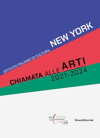 Chiamata alle Arti 2021-2024. Istituto Italiano di Cultura, New York. Ediz. italiana e inglese - Librerie.coop
