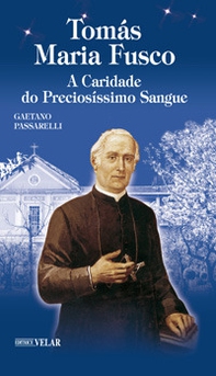 Tomas Maria Fusco. A caridade do preciosissimo sangue - Librerie.coop