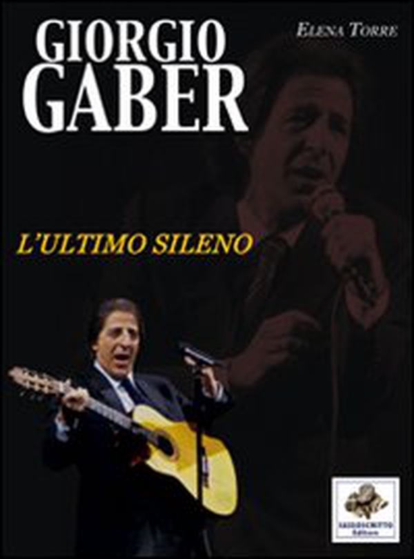 Giorgio Gaber. L'ultimo sileno - Librerie.coop Giorgio Gaber. L'ultimo sileno - Librerie.coop