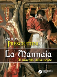 La mannaia. Il macello della peste - Librerie.coop La mannaia. Il macello della peste - Librerie.coop