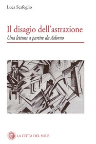 Il disagio dell'astrazione. Una lettura a partire da Adorno - Librerie.coop