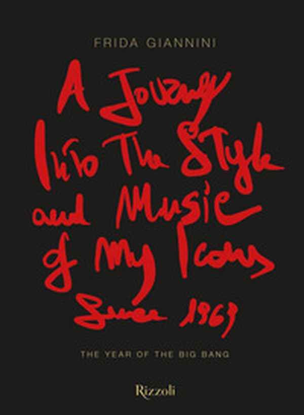 A journey into the style and music of my icons since 1969. The year of the Big Bang - Librerie.coop A journey into the style and music of my icons since 1969. The year of the Big Bang - Librerie.coop