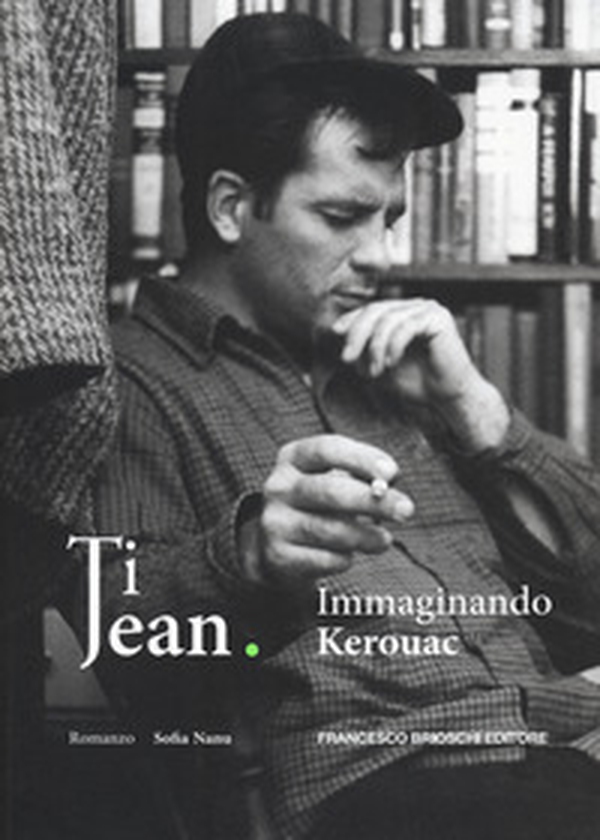 Ti Jean. Immaginando Kerouac - Librerie.coop Ti Jean. Immaginando Kerouac - Librerie.coop