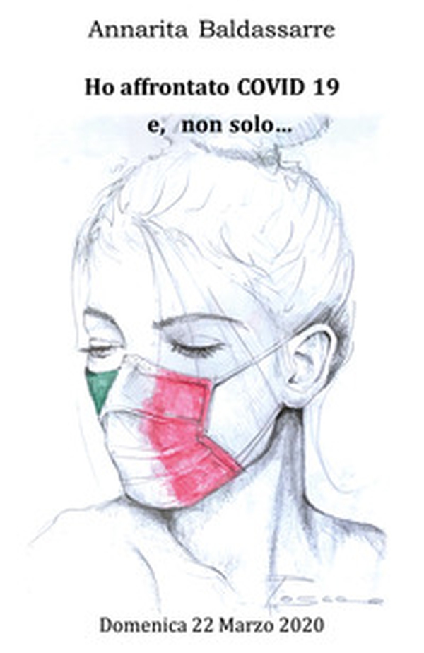 Ho affrontato Covid 19 e non solo... - Librerie.coop Ho affrontato Covid 19 e non solo... - Librerie.coop