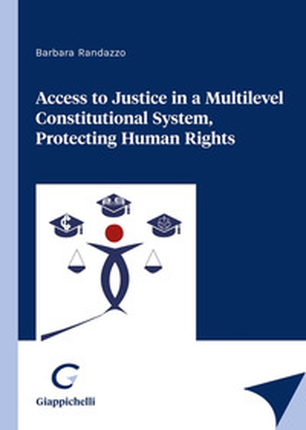 Access to justice in a multilevel constitutional system, protecting human rights - Librerie.coop Access to justice in a multilevel constitutional system, protecting human rights - Librerie.coop