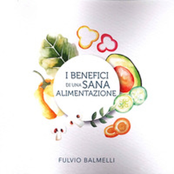 I benefici di una sana alimentazione - Librerie.coop I benefici di una sana alimentazione - Librerie.coop