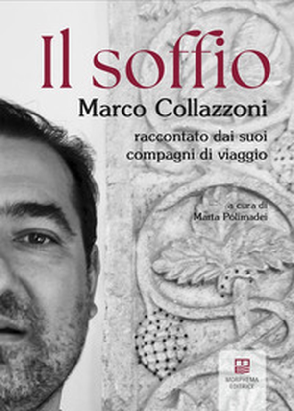 Il soffio. Marco Collazzoni raccontato dai suoi compagni di viaggio - Librerie.coop Il soffio. Marco Collazzoni raccontato dai suoi compagni di viaggio - Librerie.coop