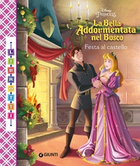 La bella addormentata nel bosco. Festa al castello. Librotti - Librerie.coop La bella addormentata nel bosco. Festa al castello. Librotti - Librerie.coop