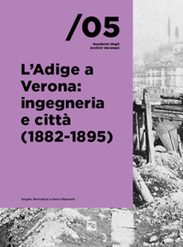 L'Adige a Verona: ingegneria e città (1882-1895) - Librerie.coop L'Adige a Verona: ingegneria e città (1882-1895) - Librerie.coop