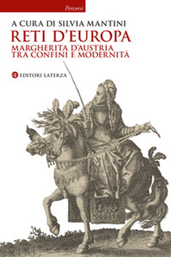Reti d'Europa. Margherita d'Austria tra confini e modernità - Librerie.coop Reti d'Europa. Margherita d'Austria tra confini e modernità - Librerie.coop