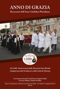 Anno di grazia. Resoconto dell'Anno Giubilare Placidiano - Librerie.coop