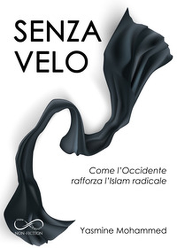 Senza velo. Come l'Occidente rafforza l'Islam radicale - Librerie.coop Senza velo. Come l'Occidente rafforza l'Islam radicale - Librerie.coop