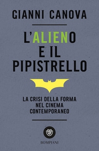 L'alieno e il pipistrello. La crisi della forma nel cinema contemporaneo - Librerie.coop L'alieno e il pipistrello. La crisi della forma nel cinema contemporaneo - Librerie.coop