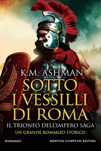 Sotto i vessilli di Roma. Il trionfo dell'impero saga - Librerie.coop