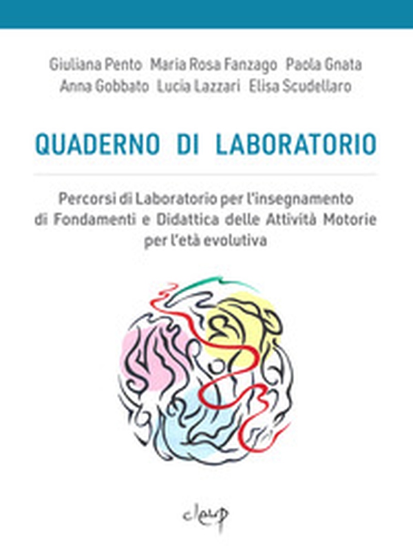Quaderno di laboratorio. Percorsi di laboratorio per l'insegnamento di fondamenti e didattica delle attività motorie per l'età evolutiva - Librerie.coop Quaderno di laboratorio. Percorsi di laboratorio per l'insegnamento di fondamenti e didattica delle attività motorie per l'età evolutiva - Librerie.coop