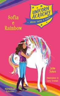 Unicorn Academy. Sophia e Rainbow - Librerie.coop Unicorn Academy. Sophia e Rainbow - Librerie.coop
