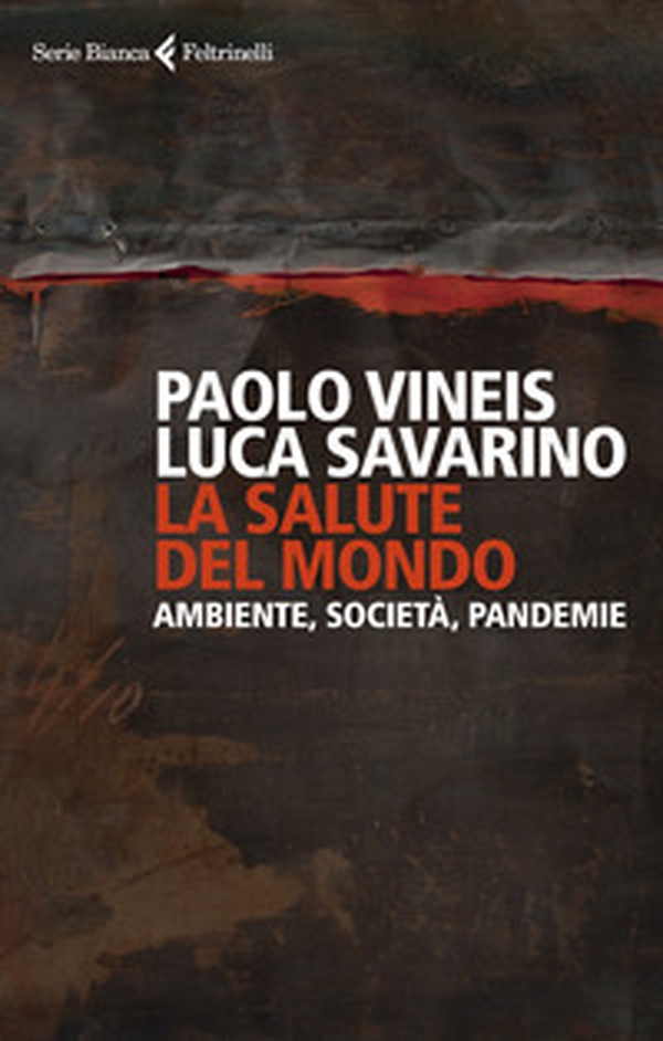 La salute del mondo. Ambiente, società, pandemie - Librerie.coop La salute del mondo. Ambiente, società, pandemie - Librerie.coop