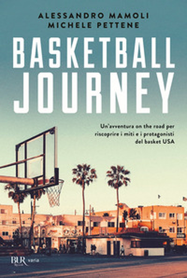 Basketball journey. Un'avventura on the road per riscoprire i miti e i protagonisti del basket USA - Librerie.coop Basketball journey. Un'avventura on the road per riscoprire i miti e i protagonisti del basket USA - Librerie.coop
