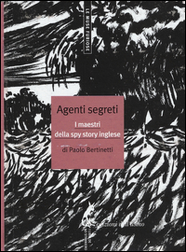 Agenti segreti. I maestri della spy story inglese - Librerie.coop Agenti segreti. I maestri della spy story inglese - Librerie.coop