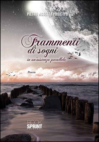 Frammenti di sogni in un'esperienza parallela - Librerie.coop