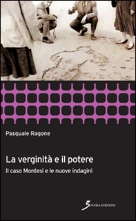 La verginità e il potere. Il caso Montesi e le nuove indagini - Librerie.coop La verginità e il potere. Il caso Montesi e le nuove indagini - Librerie.coop