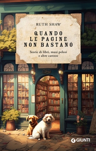 Quando le pagine non bastano. Storie di libri, musi pelosi e altre carezze - Librerie.coop