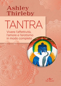 Tantra. Vivere l'affettività, l'amore e l'erotismo in modo completo - Librerie.coop Tantra. Vivere l'affettività, l'amore e l'erotismo in modo completo - Librerie.coop