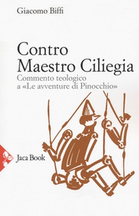 Contro Maestro Ciliegia. Commento teologico a «Le avventure di Pinocchio» - Librerie.coop Contro Maestro Ciliegia. Commento teologico a «Le avventure di Pinocchio» - Librerie.coop
