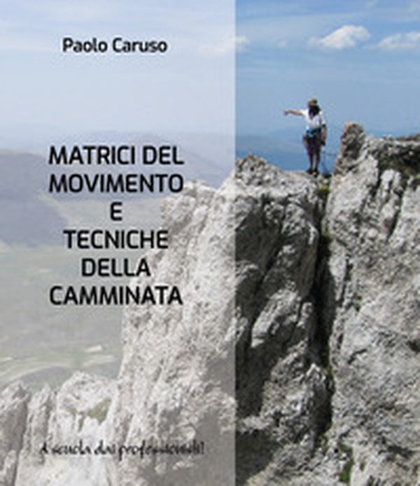 Matrici del movimento e tecniche della camminata. Metodo Caruso® - Librerie.coop Matrici del movimento e tecniche della camminata. Metodo Caruso® - Librerie.coop