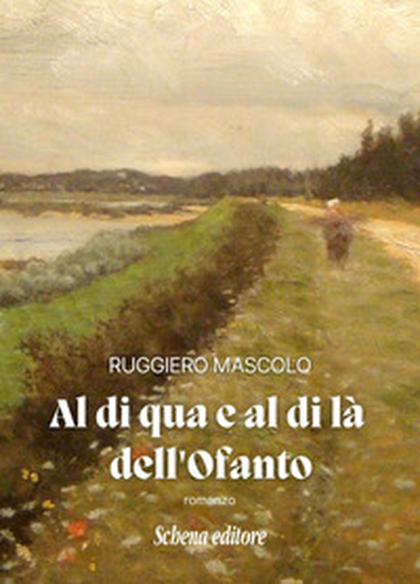 Al di qua e al di là dell'Ofanto - Librerie.coop Al di qua e al di là dell'Ofanto - Librerie.coop