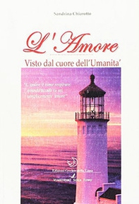 L'amore. Visto dal cuore dell'umanità - Librerie.coop