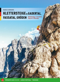 Klettersteige in Gadertal, Fassatal, Gröden. 30 Klettersteige, 11 versicherte Steige und 2 Höhenwege - Librerie.coop