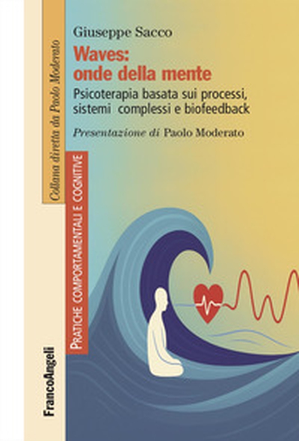 Waves: onde della mente. Psicoterapia basata sui processi, sistemi complessi e biofeedback - Librerie.coop