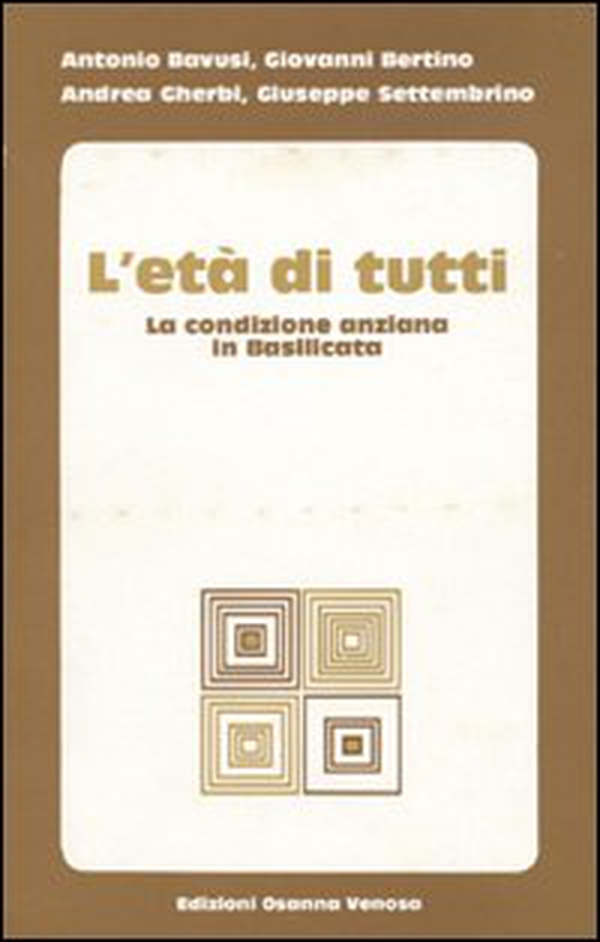 L'età di tutti. La condizione anziana in Basilicata - Librerie.coop L'età di tutti. La condizione anziana in Basilicata - Librerie.coop
