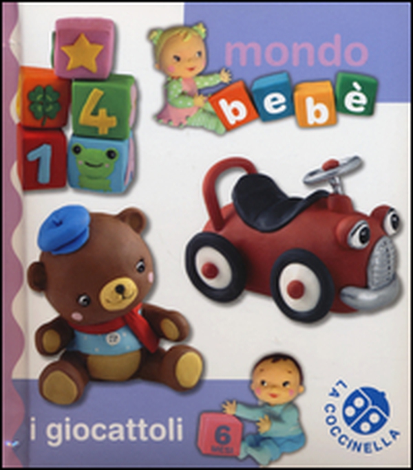 I giocattoli. Mondo bebè - Librerie.coop I giocattoli. Mondo bebè - Librerie.coop