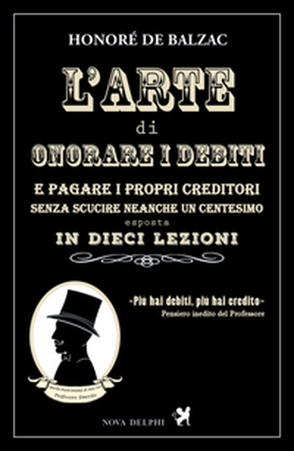 L'arte di onorare i debiti e pagare i propri creditori senza scucire neanche un centesimo esposta in dieci lezioni - Librerie.coop L'arte di onorare i debiti e pagare i propri creditori senza scucire neanche un centesimo esposta in dieci lezioni - Librerie.coop
